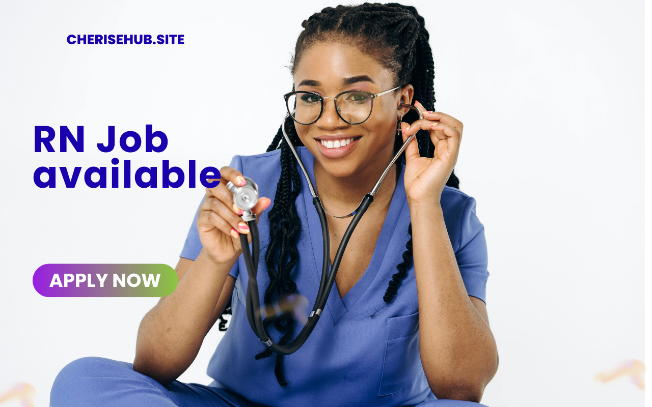Job Opportunity For Registered Nurses. (RN) – ₦200k-500k Salary + Free Accommodation.