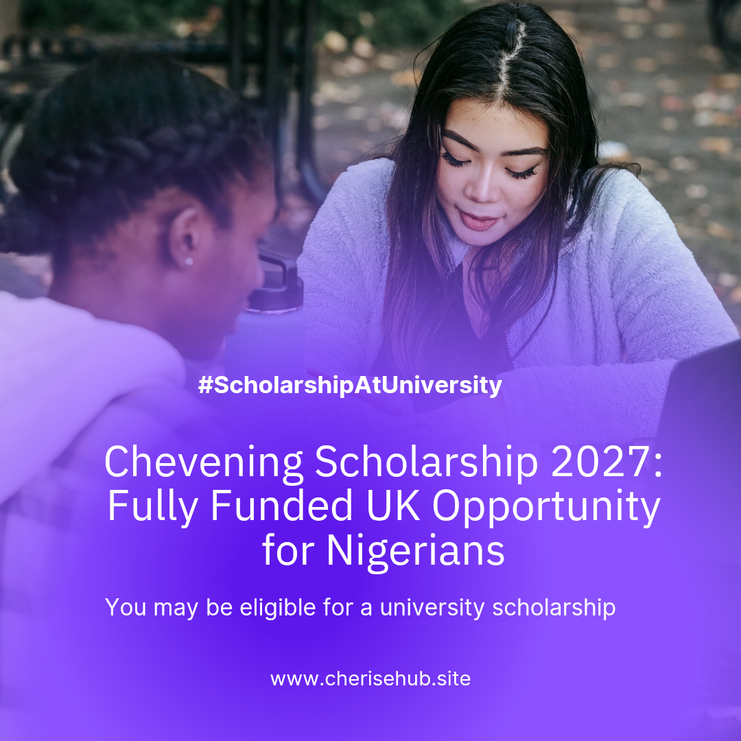 Chevening Scholarship 2027: Fully Funded UK Opportunity for Nigerians (Visa + Monthly Stipend)