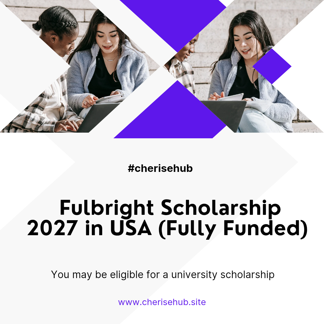 Fulbright Scholarship 2027 in USA (Fully Funded) – Apply Now